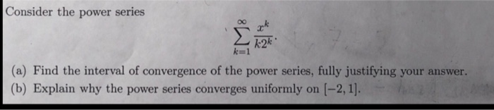Solved Consider The Power Series A Find The Interval Of Chegg Solved Consider The Power Series A Find The Interval Of Chegg