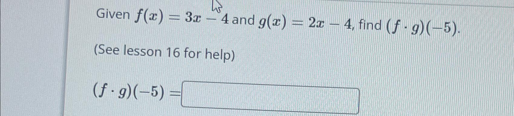 Solved Given F X 3x 4 ﻿and G X 2x 4 ﻿find F G 5 See