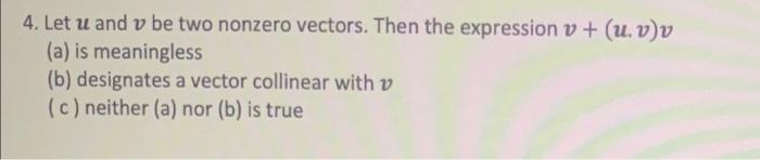 Solved 4. Let u and v be two nonzero vectors. Then the | Chegg.com