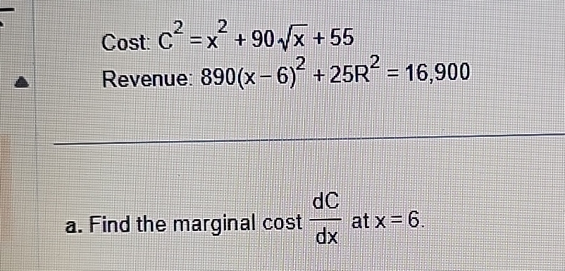 Solved Cost: C2=x2+90x2+55Revenue: 890(x-6)2+25R2=16,900a. | Chegg.com