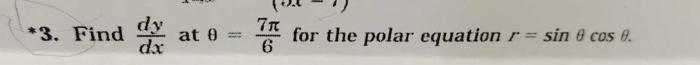 Solved find dy/dx θ at =7 π/6 for the polar equation r=sin θ | Chegg.com