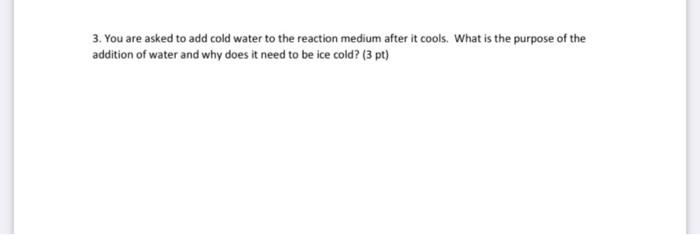 Solved 3. You are asked to add cold water to the reaction | Chegg.com