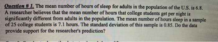 Solved Question # 1. The mean number of hours of sleep for | Chegg.com