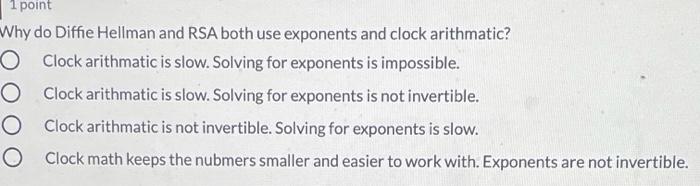 Solved 1 point Why do Diffie Hellman and RSA both use | Chegg.com