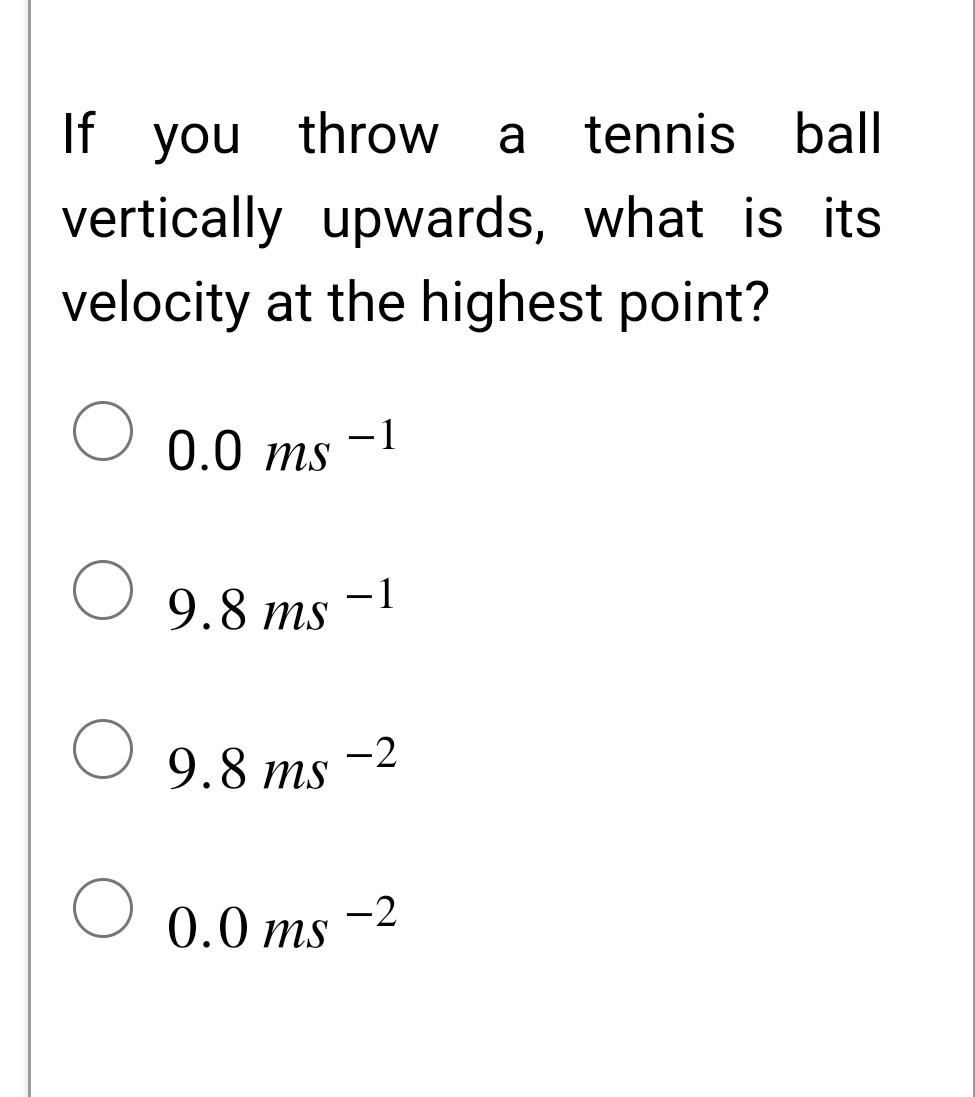 Solved If you throw a tennis ball vertically upwards, what