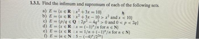 3.1. Find the infimum and supremum of each of the following sets.
a) \( E=\left\{x \in \mathbf{R}: x^{2}+3 x=10\right\} \)
b)