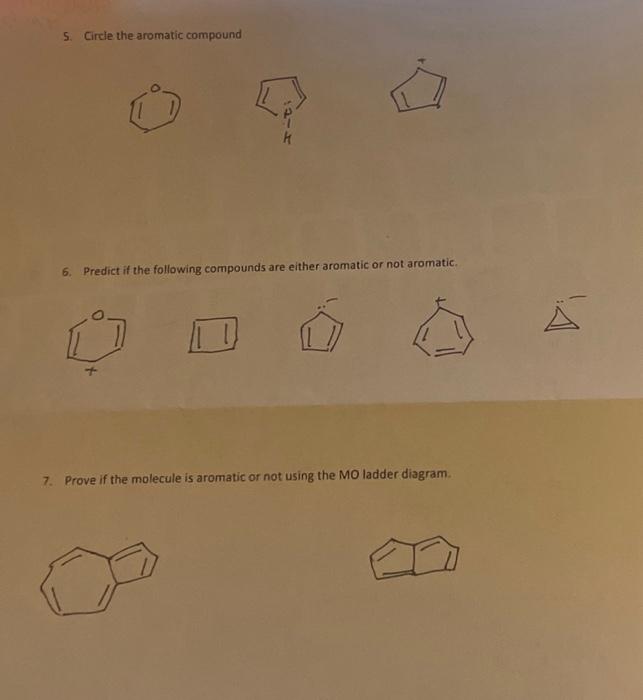 Solved 5. Circle The Aromatic Compound 6. Predict If The | Chegg.com