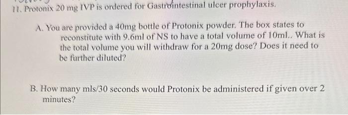 Solved A. You are provided a 40mg bottle of Protonix powder. | Chegg.com