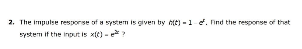 Solved 2. The impulse response of a system is given by | Chegg.com