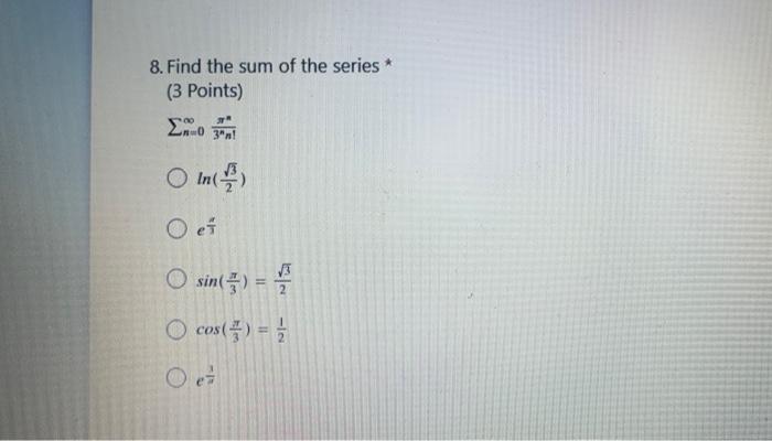 Solved 8. Find the sum of the series * (3 Points) 00 3an! In | Chegg.com