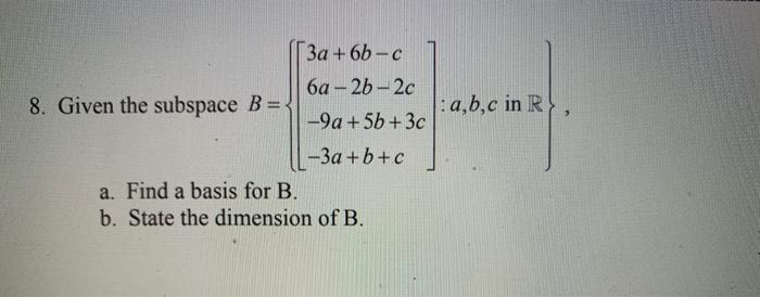 Solved 3a +6b-c ба – 2b – 2с - - 8. Given the subspace B = { | Chegg.com
