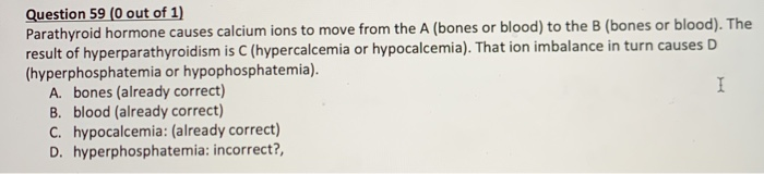 Solved Question 59 (0 out of 1) Parathyroid hormone causes | Chegg.com