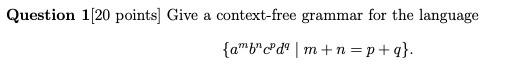Solved Question 1 [ 20 points] Give a context-free grammar | Chegg.com