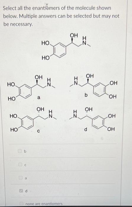 Solved Select all the enantitomers of the molecule shown | Chegg.com