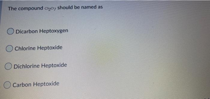 Solved The compound Clyo, should be named as Dicarbon | Chegg.com