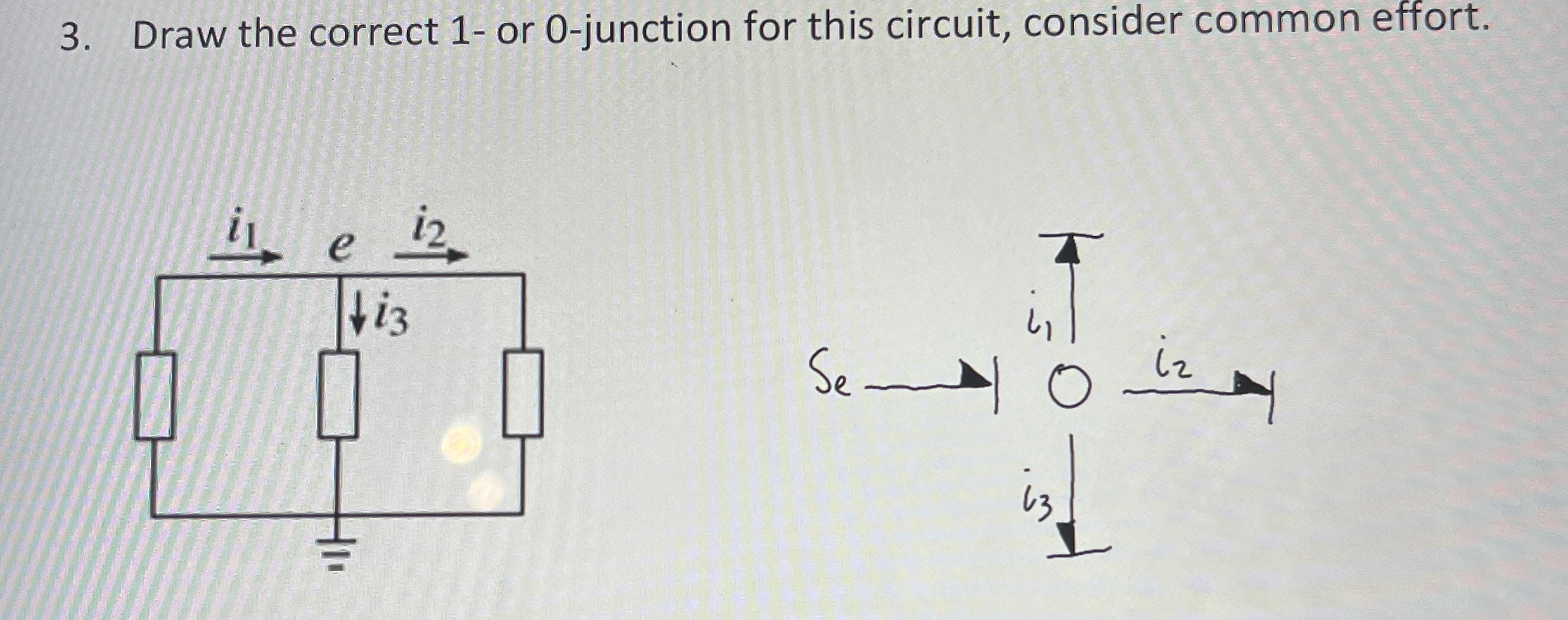 Solved Draw the correct 1- ﻿or 0-junction for this circuit, | Chegg.com