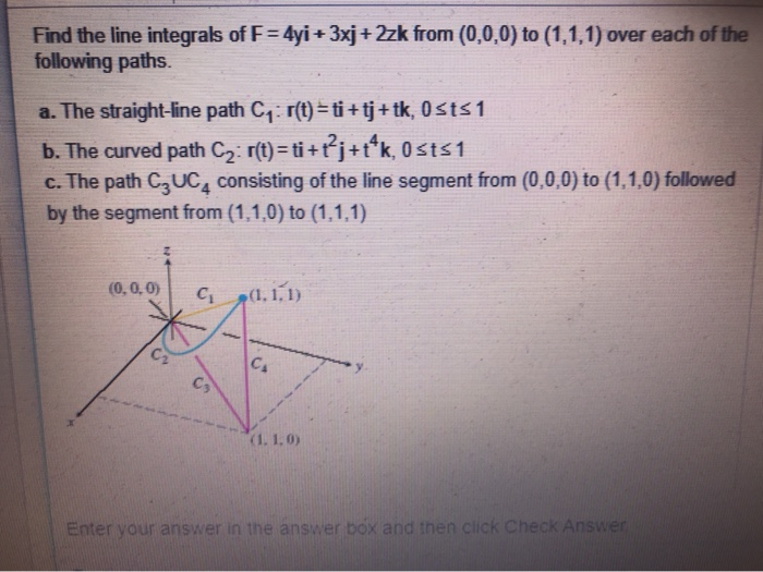 Solved Find The Line Integrals Of F= 4yi + 3xj + 2zk From | Chegg.com