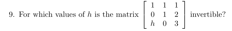 Solved For which values of h ﻿is the matrix [111012h03] | Chegg.com