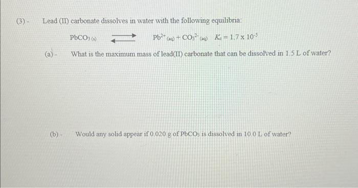 Solved PbCO3( s) Pb2+(aq)+CO32(ac)Kc=1.7×10−5 What is the | Chegg.com