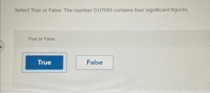 Solved Select True or False: The number 0.07010 contains | Chegg.com