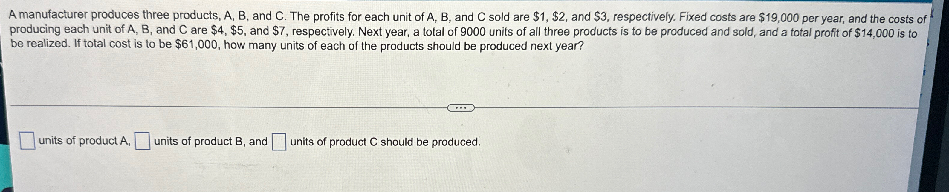 Solved A Manufacturer Produces Three Products, A,B, ﻿and C. | Chegg.com