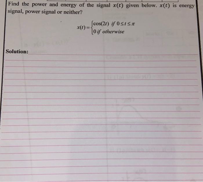 Solved Find the power and energy of the signal x(t) given | Chegg.com