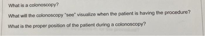 Solved What is a colonoscopy? What will the colonoscopy | Chegg.com