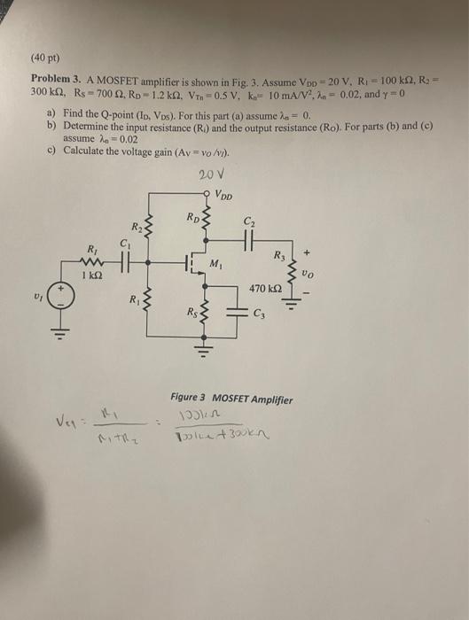 Solved Problem 3. A MOSFET amplifier is shown in Fig. 3. | Chegg.com