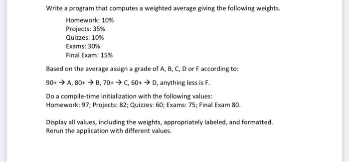 Solved Write a program that computes a weighted average | Chegg.com