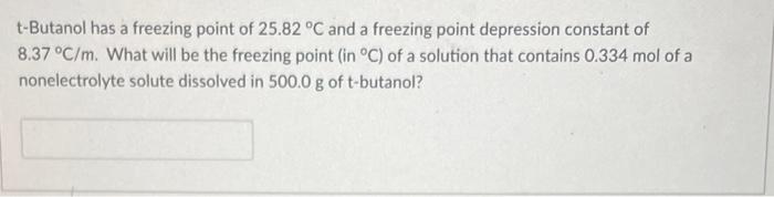 Solved t-Butanol has a freezing point of 25.82∘C and a | Chegg.com