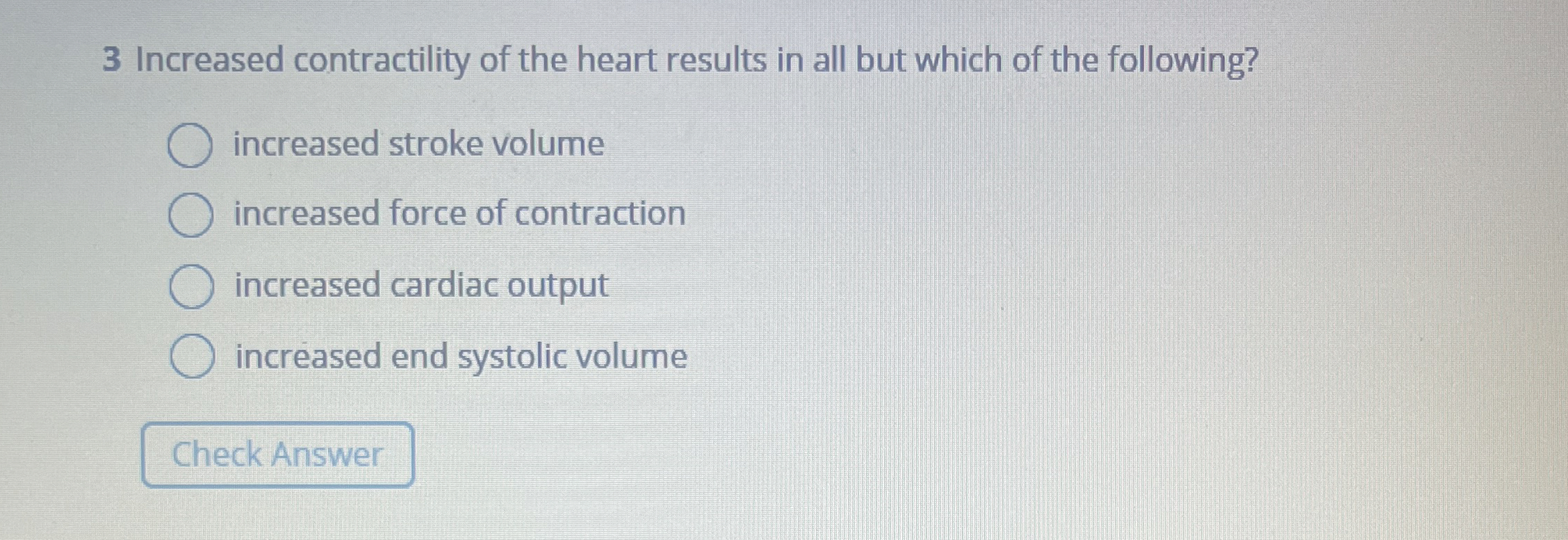 Solved 3 ﻿Increased contractility of the heart results in | Chegg.com