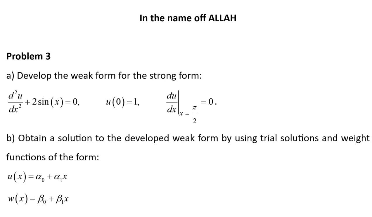 Solved In the name off ALLAHProblem 3a) ﻿Develop the weak | Chegg.com