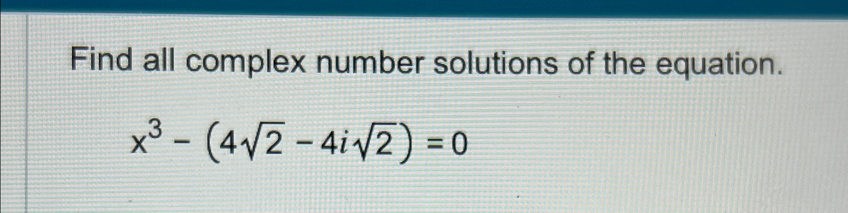 Solved Find all complex number solutions of the | Chegg.com