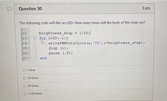 Solved Question 30 3 pts The following code will dim an LED. | Chegg.com
