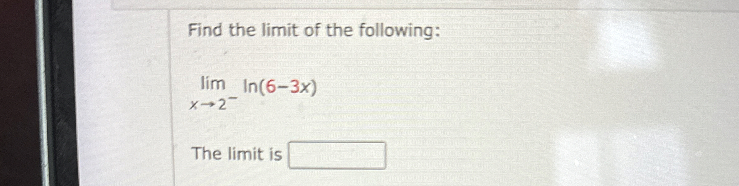 Solved Find The Limit Of The Following Limx→2 Ln 6 3x The