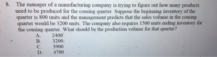 Solved 8. The manager of a manufacturing company is trying | Chegg.com