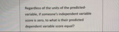 Solved Regardless of the units of the predictedvariable, if | Chegg.com