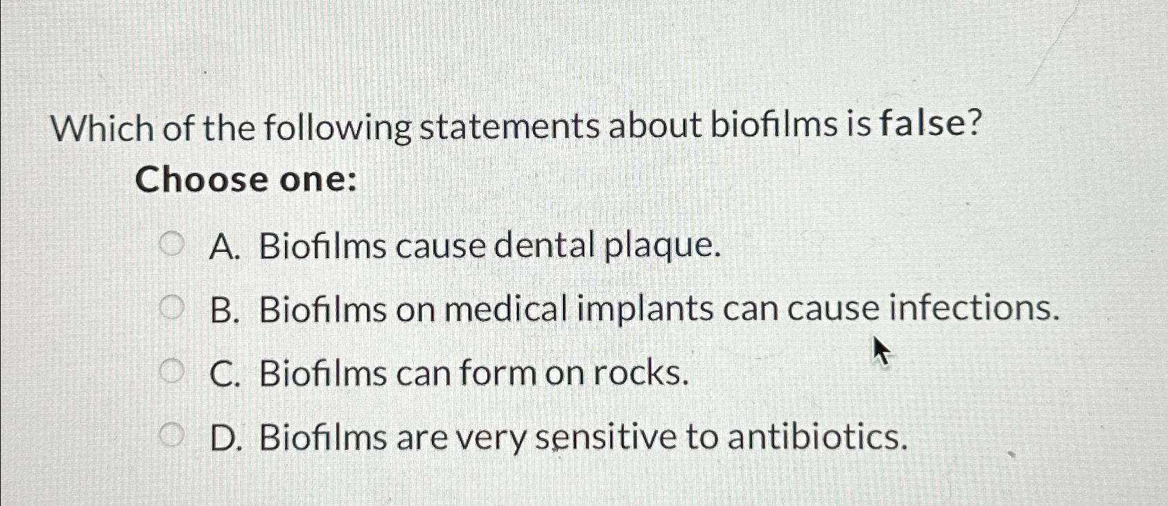 Solved Which of the following statements about biofilms is