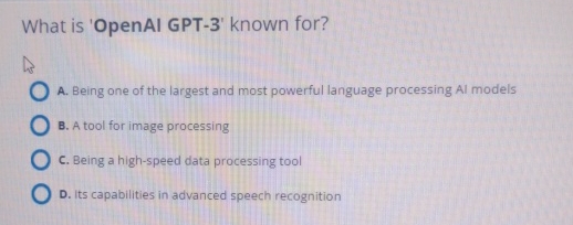 Solved What is 'OpenAI GPT-3' ﻿known for?A. ﻿Being one of | Chegg.com