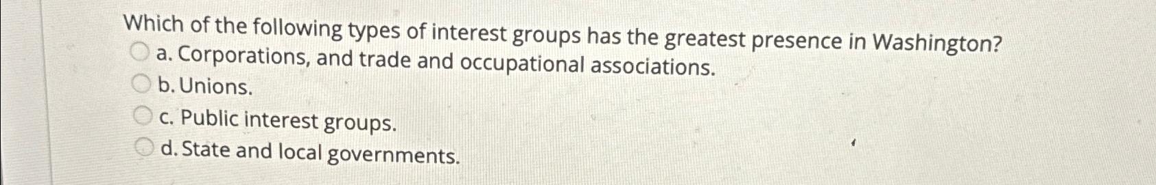 Which Of The Following Types Of Interest Groups Has | Chegg.com