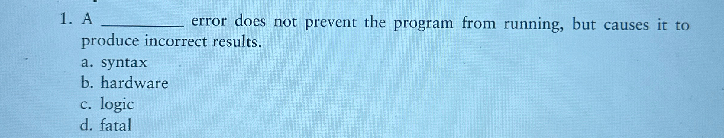 Solved A ﻿error does not prevent the program from running, | Chegg.com