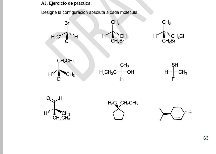 A3. Ejercicio de práctica. Designe la configuración absoluta a cada molécula. Br CH3 CH3 H3C OH ОН CH2Br H CH2C CH2Br CH2CH3