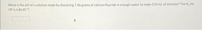 Solved a What is the pH of a solution made by dissolving | Chegg.com