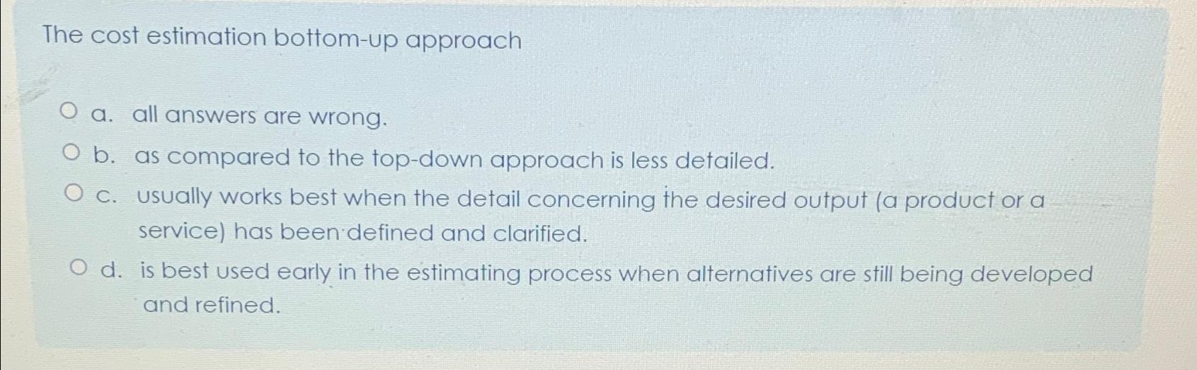 Solved The Cost Estimation Bottom-up Approacha. ﻿all Answers | Chegg.com