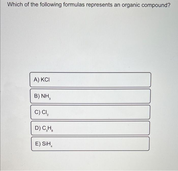 Solved Which of the following formulas represents an organic | Chegg.com