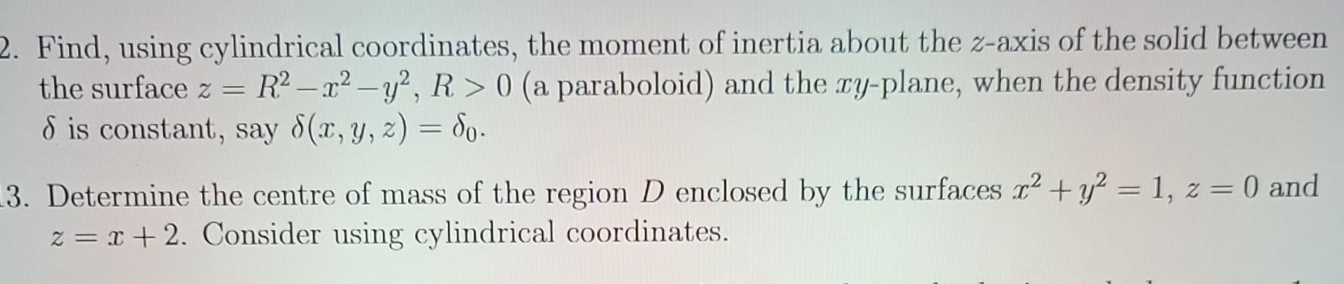 Solved Find, using cylindrical coordinates, the moment of | Chegg.com