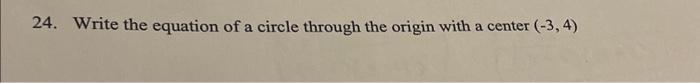 Solved 24. Write the equation of a circle through the origin | Chegg.com