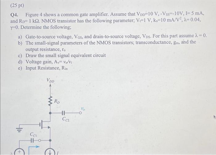 Solved (25 pt) Q4. Figure 4 shows a common gate amplifier. | Chegg.com