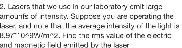 Solved 2. Lasers that we use in our laboratory emit large | Chegg.com