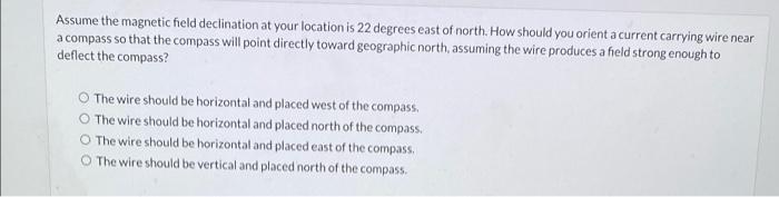 Solved Assume the magnetic field declination at your | Chegg.com